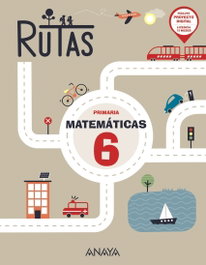 ANAYA, MATEMÁTICAS 6ºPRIMARIA. RUTAS 2023 - ANAYA