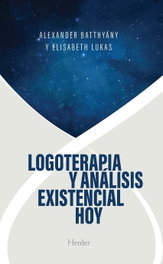 Logoterapia y análisis existencial hoy, Elisabeth Lukas y Alexander Batthyány - HERDER