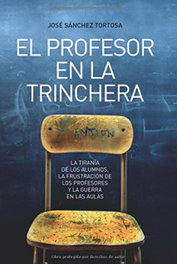 LA ESFERA DE LOS LIBROS, El profesor en la trinchera, José Sánchez Tortosa - LA ESFERA DE LOS LIBROS