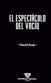 El espectáculo del vacío, David Peak - MATERIA OSCURA EDITORIAL