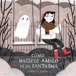 Cómo hacerse amigo de un fantasma, Rebecca Green - JUVENTUD