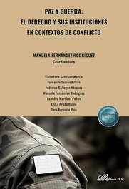 PAZ Y GUERRA: EL DERECHO Y SUS INSTITUCIONES EN CONTEXTOS DE CONFLICTO, Manuela Fernandez Rodriguez - DYKINSON