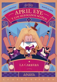 ANAYA, April Eye y los hermanos Manos 1. La carrera - Diego Arboleda