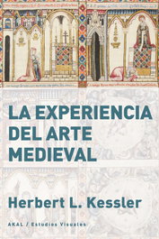 AKAL, La experiencia del arte medieval, Herbert L. Kessler