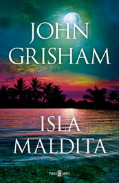 ISLA MALDITA, John Grisham - Plaza & Janés