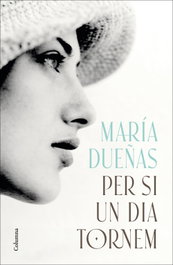 Per si un dia tornem, María Dueñas - COLUMNA EDICIONS