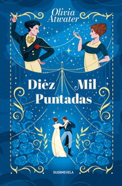 Diez mil puntadas, Olivia Atwater - DUERMEVELA