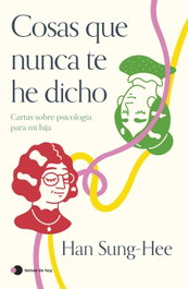 Cosas que nunca te he dicho, Sung-Hee Han - TEMAS HOY