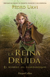La Reina Druida (El Sendero del Guardabosques, Libro 16), Pedro Urvi - HARPER COLLINS IBERICA