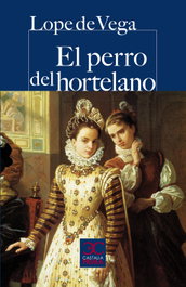 El perro del hortelano, Lope de Vega - CASTALIA EDITORIAL