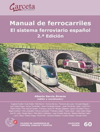 GARCETA, MANUAL DE FERROCARRILES 2ª ED. EL SISTEMA FERROVIARIO ESPAÑOL