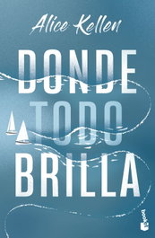 Donde todo brilla, Alice Kellen - BOOKET