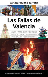 Las Fallas de Valencia, Baltasar Bueno Tárrega - ALMUZARA EDITORIAL