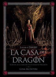 Norma Editorial Juego de Tronos: La Casa del Dragón. Secretos de la Creación de la Dinastía Targaryen