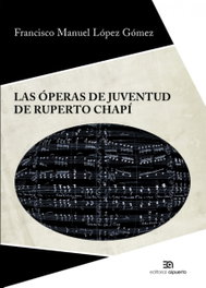 Las óperas de juventud de Ruperto Chapí, Francisco Manuel López Gómez - ALPUERTO EDITORIAL