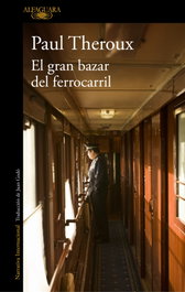 EL GRAN BAZAR DEL FERROCARRIL, Paul Theroux - ALFAGUARA