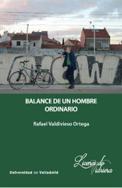 Balance de un hombre ordinario, Rafael Valdivieso Ortega - UNIV.VALLADOLID