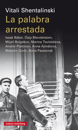 La palabra arrestada, Vitali Shentalinski - GALAXIA GUTENBERG
