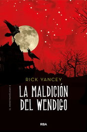 RBA MOLINO, La maldición del wendigo, Rick Yancey - RBA MOLINO