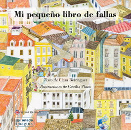 ONADA EDICIONS, Mi pequeño libro de fallas - Clara Berenguer Revert