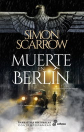 Muerte en Berlín, Simon Scarrow - EDHASA EDITORIAL