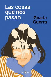 Las cosas que nos pasan, Guada Guerra - PLAZA & JANES