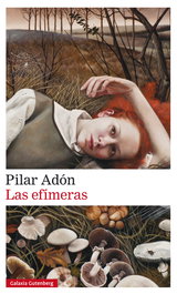 Las efímeras, Pilar Adon - GALAXIA GUTENBERG
