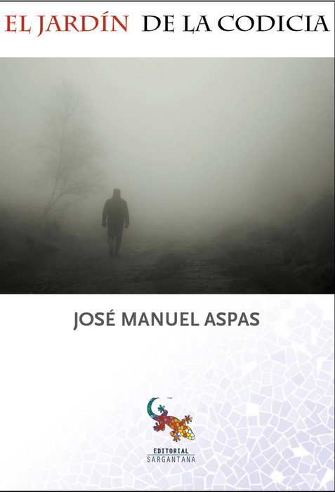 El jardín de la codicia, Manuel Aspas, Jose - SARGANTANA EDITORIAL