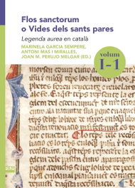 Flos sanctorum o Vides dels sants pares. Volum I-1, Marinela Garcia Sempere, Antoni Mas i Miralles, Joan M. Perujo Melgar - ABADIA DE MONTSERRAT