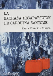 La extraña desaparición de Carolina Santomé, María José Viz Blanco - LETRA R