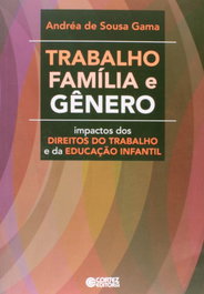 Trabalho, família e gênero, Andréa de Souza Gama - CORTEZ EDITORA