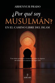 Por qué soy musulmán?, Abdennur Prado - ALMUZARA EDITORIAL