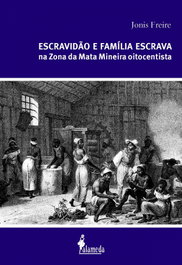 Escravidão e família escrava, Jonis Freire - ALAMEDA