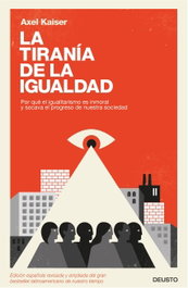 La tiranía de la igualdad, Alex Kaiser Barents-von Hohenhagen - Deusto