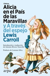 ARPA EDITORES Alicia en el País de las Maravillas y A través del espejo, Lewis Carroll - ARPA EDITORES