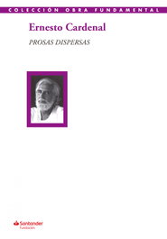 Prosas dispersas, Ernesto Cardenal - FUNDACION BANCO SANTANDER