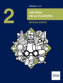 OXFORD UNIVERSITY PRESS, Inicia Dual Historia de la Filosofía 2.º Bachillerato - OXFORD UNIVERSITY PRESS