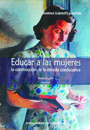 EDUCAR A LAS MUJERES. LA CONSTRUCCIÓN DE LA MIRADA COEDUCATIVA, Marina Subirats Martori - UNIV.VALLADOLID