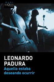 Aquello estaba deseando ocurrir, Leonardo Padura - Tusquets