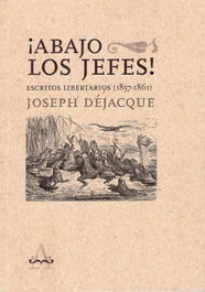 ¡Abajo los jefes!, Joseph Déjacque - PEPITAS DE CALABAZA