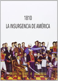 1810. La insurgencia de América, JORNADAS ´1810, LA INSURGENCIA/PESET, MARIANOPR. - PUV.(PUB.UNIVERSITAT VALENCIA)