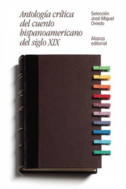 Antología crítica del cuento hispanoamericano del siglo XIX, José Miguel Oviedo - ALIANZA