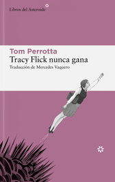 Tracy Flick nunca gana, Tom Perrotta - LIBROS DEL ASTEROIDE