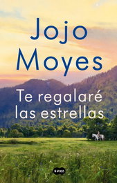 Te regalaré las estrellas, Jojo Moyes - SUMA DE LETRAS