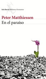 En el paraíso, Peter Matthiessen - SEIX BARRAL EDICIONES