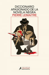 Diccionario apasionado de la novela negra, Pierre Lemaitre - SALAMANDRA