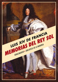 Memorias del Rey Sol, Luis XIV de Francia - Renacimiento Editorial