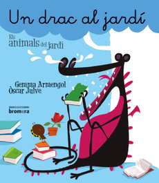 Un drac al jardí, Gemma Armengol, Òscar Julve - BROMERA EDICIONS