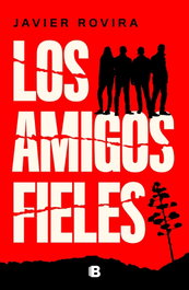 EDICIONES B Los amigos fieles, Javier Rovira - EDICIONES B