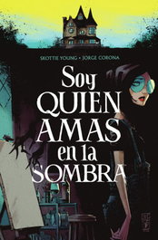 Soy quien amas en la sombra, Skottie Young y Jorge Corona - Norma Editorial